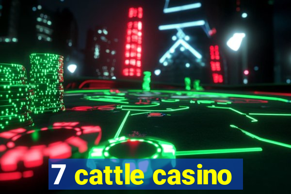 7 cattle casino